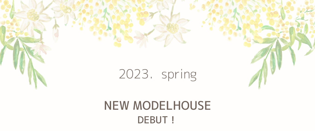 2023. spring NEW MODELHOUSE DEBUT!